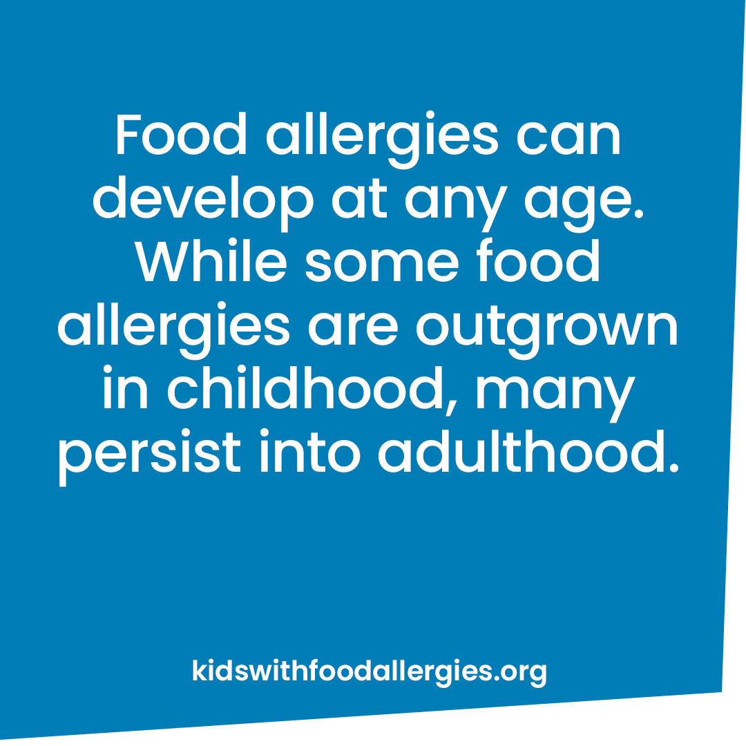 A blue background with the text: Food allergies can develop at any age. While some food allergies are outgrown in childhood, many persist into adulthood.