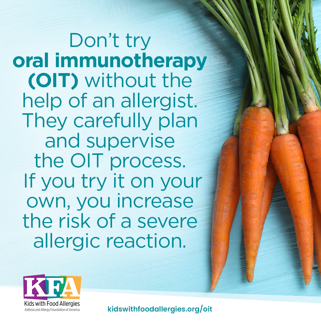 Don't try oral immunotherapy (OIT) without the help of an allergist. They carefully plan and supervise the OIT process. If you try it on your own, you increase the risk of severe allergic reaction.