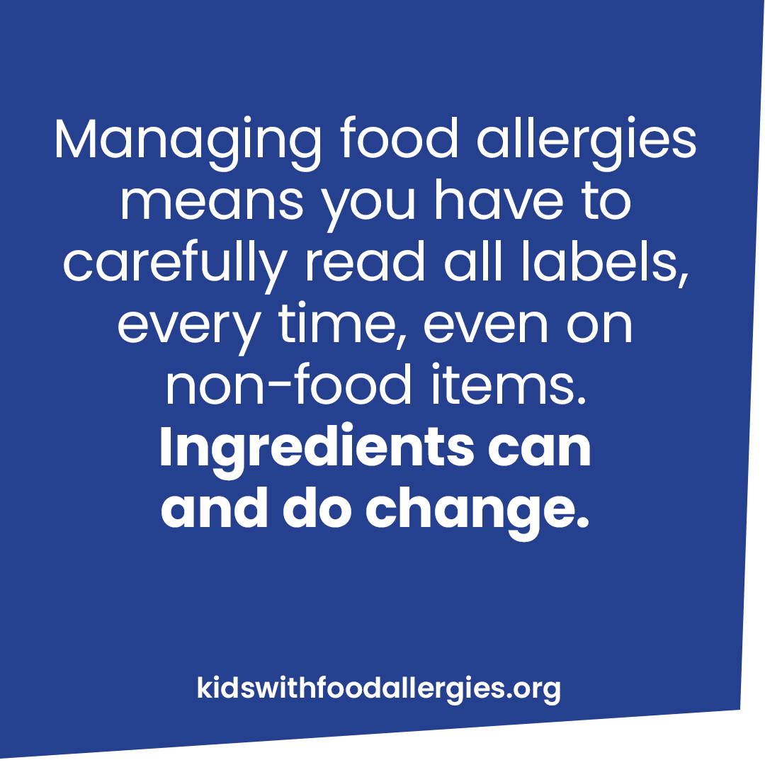 Managing food allergies means you have to carefully read all labels every time, even on non-food items. Ingredients can and do change.